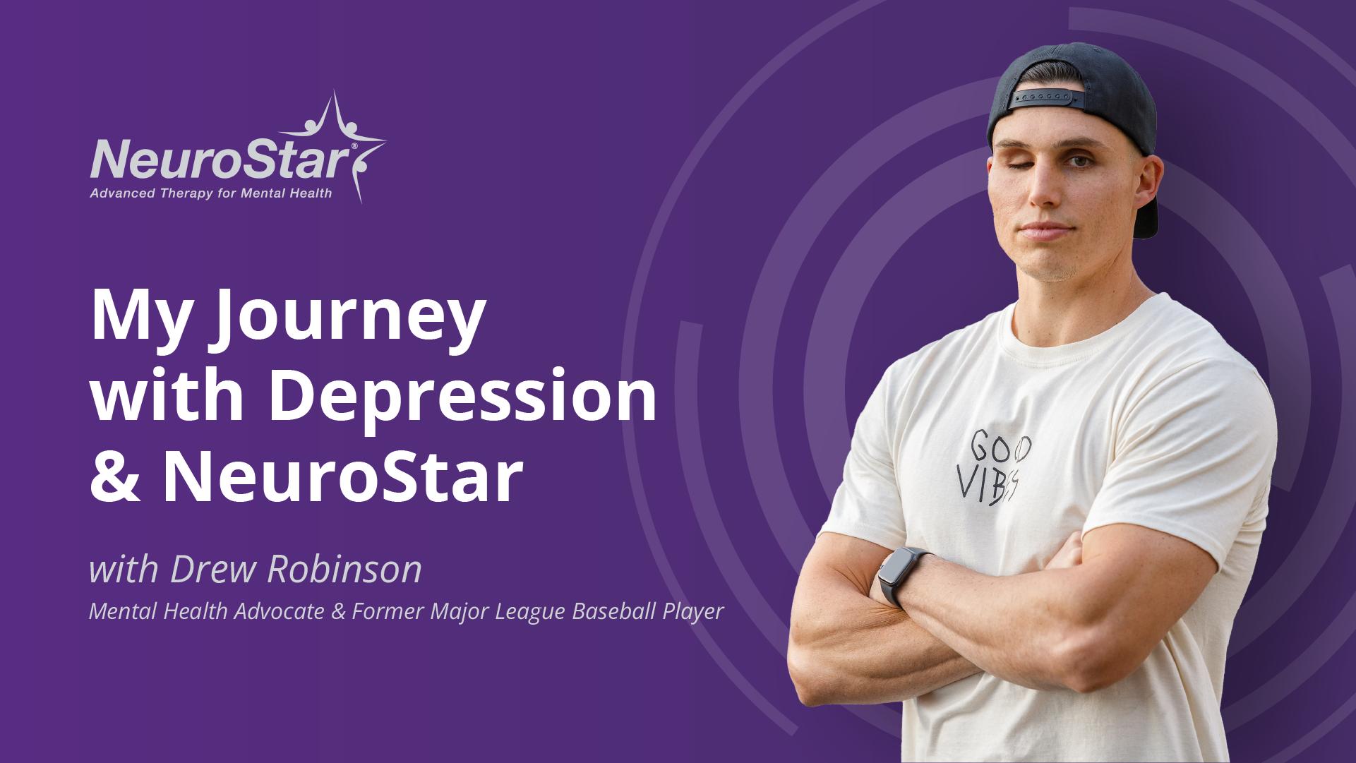 My Journey with Depression & NeuroStar with Drew Robinson