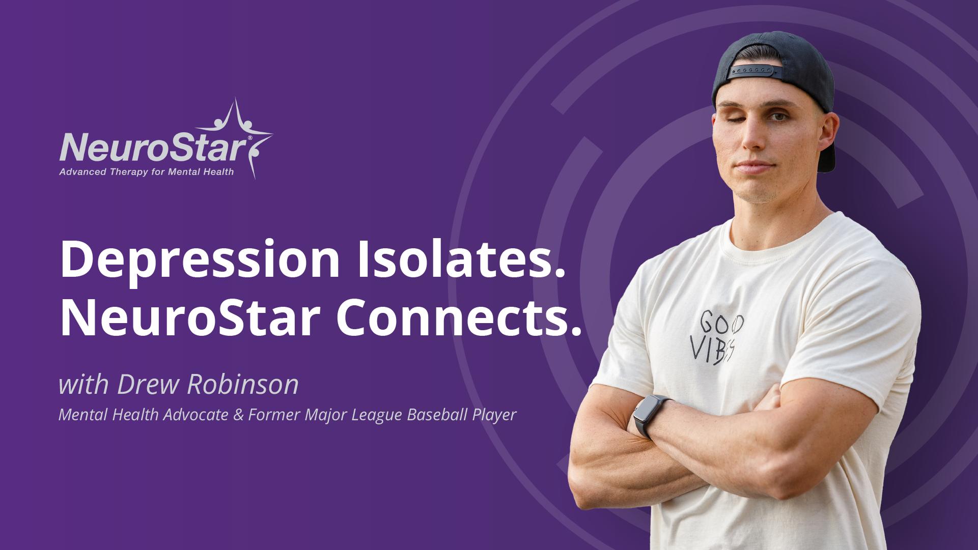 Depression Isolates. NeuroStar Connects.